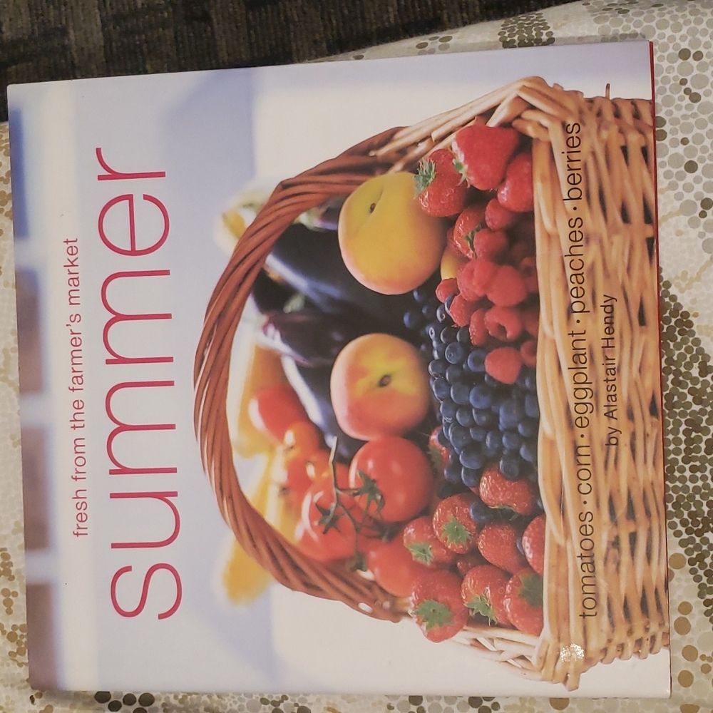 Summer - cookbook tomatoes corn eggplant peaches and berries